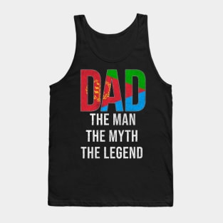 Eritrean Dad The Man The Myth The Legend - Gift for Eritrean Dad With Roots From Eritrean Tank Top